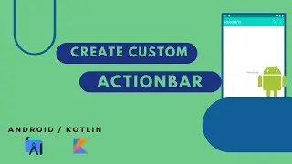 How to create a custom action bar in Android Studio | KOTLIN