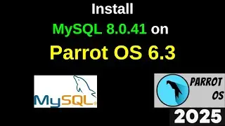 Boost Your Hacking Lab! Install & Configure MySQL 8.0.41 on Parrot Security OS 6.3/6.2 |2025 Updated