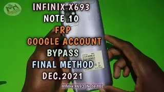 Infinix X693(Note 10) FRP Google Acct Bypass Final Method Dec.2021