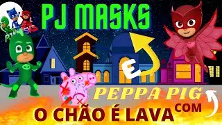 O CHÃO É LAVA COM PJ MASKS  E PEPPA PIG/ THE BOO BOO SONG