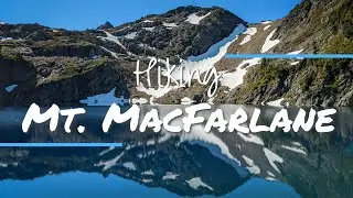 Mount MacFarlane: UNREAL Views along the PIERCE LAKE Trail!