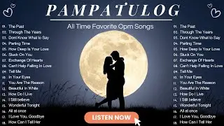 Pampatulog Love Songs Nonstop 💞🎧 | Best OPM Emotional Hits | Night Healing & Peaceful Sleep