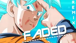 Dragon Ball Z/Super「AMV」- Faded/Remix