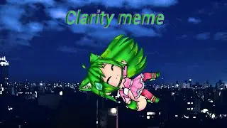Clarity meme (bad edit)