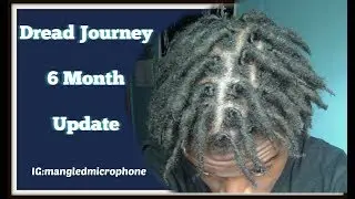 ~{Dread Journey}~ 6 Month Update