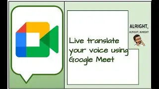 Live translate your voice using Google Meet
