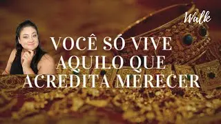 WALK - Crença de não merecimento