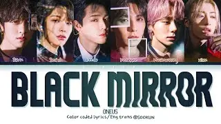 ONEUS (원어스) – 'BLACK MIRROR' [Color Coded Han/Rom/Sub English/가사]