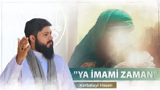 Kerbelayi Hesen / Ya İmami Zaman / Yeni Medhiyye 2024.