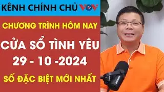 [SỐ ĐẶC BIỆT] KÊNH CHÍNH CHỦ VOV Cửa Sổ Tình Yêu 29/10/2024 | Đinh Đoàn Tư Vấn Tình Yêu Mới Nhất