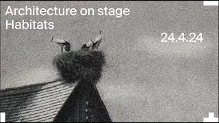 Architecture on Stage: Habitats