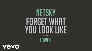 Netsky - Forget What You Look Like (Audio) ft. Lowell