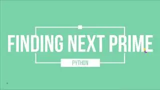 Finding Next prime number in python.
