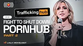Laila Mickelwait's Fight to Shut Down Pornhub, Pt. 2 || Consider Before Consuming Podcast