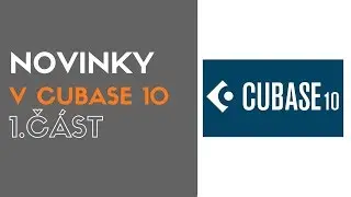 Novinky v Cubase 10 1.Část