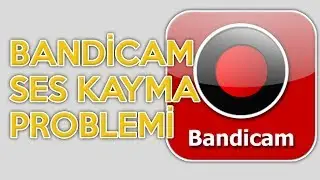 Bandicam Ses Kayması Sorunu ve Çözümü