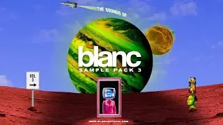 The Sounds Of blanc Vol 3 (Sample Pack)