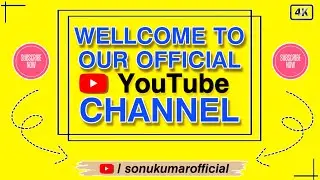 WELCOME TO OUR OFFICIAL YOUTUBE CHANNEL || 4K OFFICIAL TEASER || @sonukumarofficial