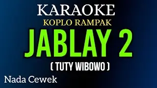 JABLAY 2 ( Tuty Wibowo ) KARAOKE DANGDUT KOPLO RAMPAK NADA CEWEK