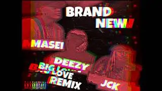 Masei - Brand New feat. DoinDerr Deezy & Jck (Big Love Remix)