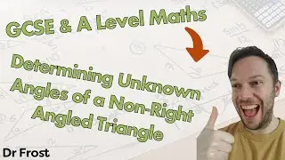 Determining Unknown Angles of a Non-Right Angled Triangle - GCSE & A Level