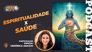 ESPIRITUALIDADE x SAÚDE | COM VERÔNICA ARAÚJO | PAZ EM PAUTA PODCAST #012