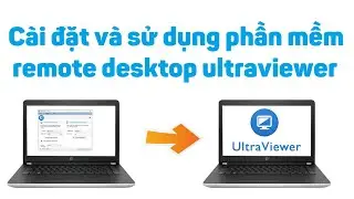 Cài đặt và sử dụng phần mềm remote desktop ultraviewer