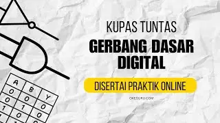 KUPAS TUNTAS GERBANG DASAR DIGITAL