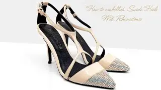 How To Embellish Suede Tip High Heel Shoes 🤩💎✨❤️💖👠