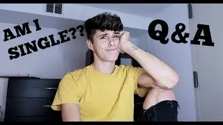 AM I SINGLE?!?! Q&A