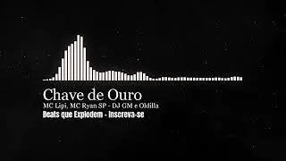 Chave de Ouro - MC Lipi, Mc Ryan SP