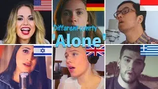 Alone cover by diffrente country (Israel, Indonesia, Greece, Germany, UK, USA)