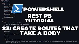 PowerShell RestPS Tutorial #3 - Create API Routes (Using body)