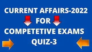 CURRENT AFFAIRS 2022 QUIZ-3 | 