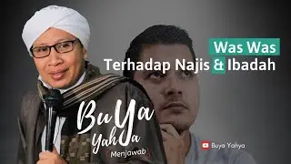 Was Was Terhadap Najis dan Ibadah | Buya Yahya Menjawab