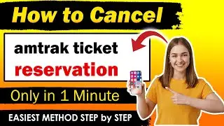 Cancel Amtrak Ticket in 1 Minute Online method  [ New Method ]