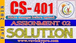 CS401 Assignment 2 Solution Fall 2018