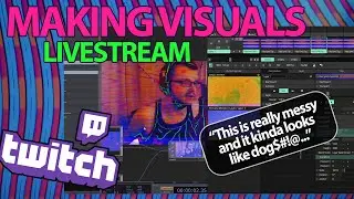 Working on Visuals for Live Shows (Full Stream - 2022/04/12)