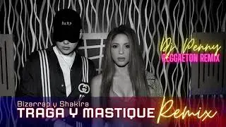 Shakira Bizarap Traga y Mastique Reggaeton Version Dj Penny