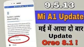 Mi A1 May 2nd Update | Oreo 8.1 ? | 9.5.13 Stable Update  | Hindi