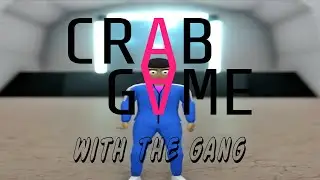 CRAB GAME WITH THE GANG