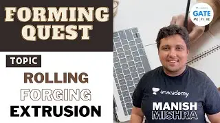 Forming  Quest   | Rolling Forging Extrusion  | GATE/ESE 2022 | Manish Sir