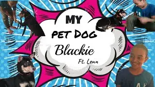With my pet dog Blackie || ft. Lenn ||  Four stars Funtime ||