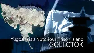 Yugoslavia's Notorious Prison Island 