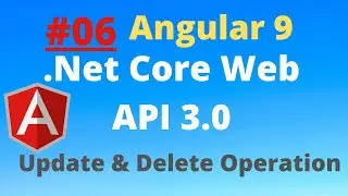 How to Update and Delete record in angular 9 with .net core web api 3.0 | Part-6