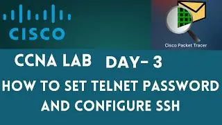 How To Set Telnet Password And Configure SSH On Cisco Switch | CCNA Lab - Day 3