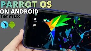 How To Install parrot Os With Xfce Desktop On Android Using Termux [Super hacking distro!!!