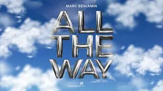 Marc Benjamin - All The Way (Official Video)