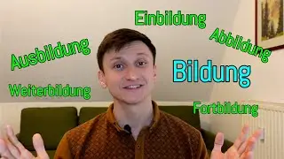 BILDUNG: Ausbildung, Einbildung, Fortbildung, Abbildung, Weiterbildung
