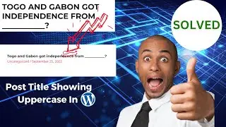 Solved: Fixing Post Title Showing Uppercase In WordPress